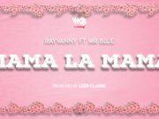 AUDIO | Rayvanny Ft Mr Blue – Mama La Mama