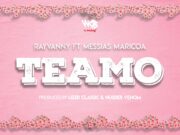 AUDIO | Rayvanny Ft Messias Maricoa – Teamo