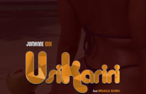 AUDIO | Jumanne Iddy Ft. Msaga Sumu – Usikariri | Download