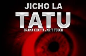 AUDIO | Drama Chatta x Mr T Touch – Jicho La Tatu | Download
