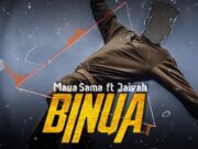 AUDIO | Maua Sama Ft. Jaivah – Binua | Download