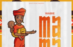 AUDIO | Wabie – Mama | Download