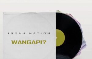 AUDIO | Ibrah Nation – Wangapi (Amapiano) | Download
