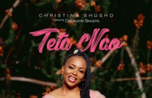 AUDIO | Christina Shusho Ft. The Dreamers – Teta Nao | Download