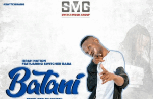 Ibrah Nation ft Switcher Baba – Batani Ibrah Nation ft Switcher Baba – Batani