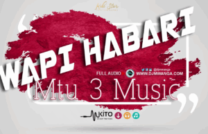 Mtu 3 Music – Wape Habari Mtu 3 Music – Wape Habari