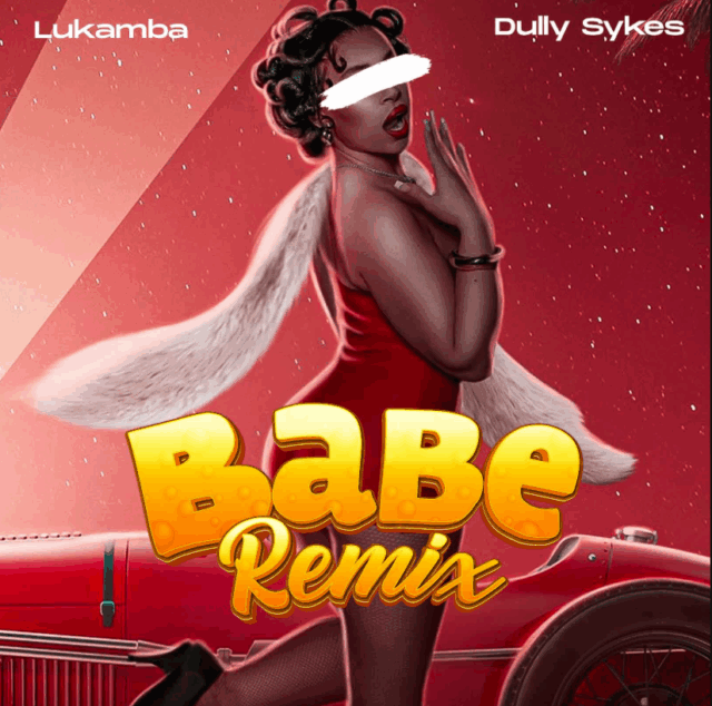Lukamba ft Dullysykes – Babe Remix