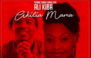 Yvonne Chaka Chaka ft Alikiba – Akilia Mama | Download Audio