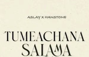 Aslay ft Hanstone – Tumeachana Salama Aslay ft Hanstone – Tumeachana Salama