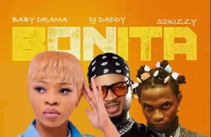 Baby Drama ft Dj Daddy & S2kizzy – Bonita Baby Drama ft Dj Daddy & S2kizzy – Bonita