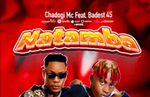 Chadogi Mc ft Baddest 47 – Natamba Chadogi Mc ft Baddest 47 – Natamba
