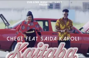 Chege ft Saida Karoli – Kaitaba Chege ft Saida Karoli – Kaitaba