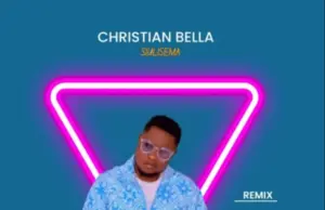 Christian Bella – Si Ulisema Remix Christian Bella – Si Ulisema Remix