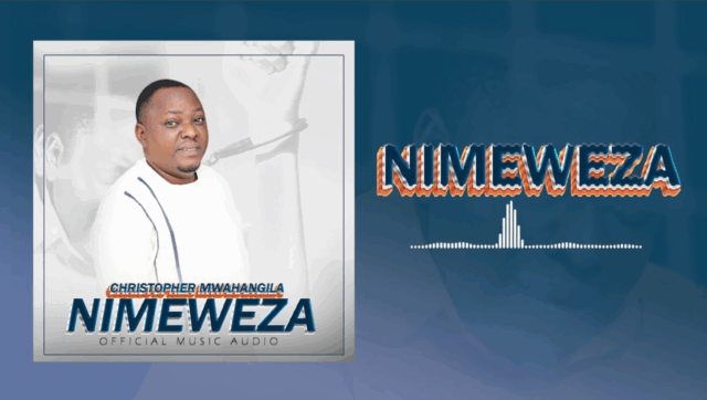Christopher Mwahangila – Nimeweza