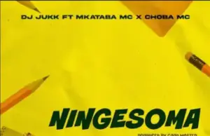 DJ Jukk ft Mkataba Mc & Choba Mc – Ningesoma DJ Jukk ft Mkataba Mc & Choba Mc – Ningesoma