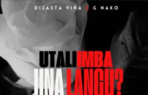 Dizasta Vina ft G Nako – Utaliimba Jina Langu Dizasta Vina ft G Nako – Utaliimba Jina Langu