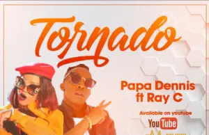 Papa Dennis ft Ray C – Tornado