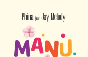 Phina ft Jay Melody – Manu Phina ft Jay Melody – Manu