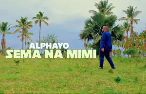 Alphayo – Sema na Mimi Alphayo – Sema na Mimi