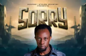 Godfrey Steven – Sorry Mkitomedia.com