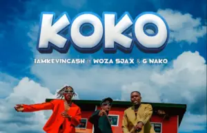 Iamkevincash ft G Nako X Woza Sjax – Koko Iamkevincash ft G Nako X Woza Sjax – Koko