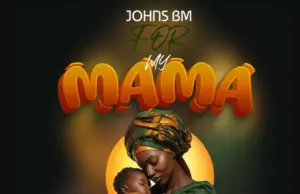Johns Bm – For My Mama Johns Bm – For My Mama