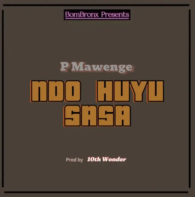 P Mawenge – Ndo Huyu Sasa