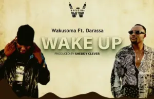 Wakusoma ft Darassa – Wake up Wakusoma ft Darassa – Wake up