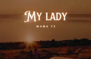 Wama Tz – My Lady Wama Tz – My Lady