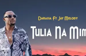 Darassa ft Jay Melody – Tulia na Mimi Darassa ft Jay Melody – Tulia na Mimi