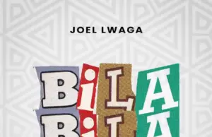 Joel Lwaga – Bila Bila Joel Lwaga – Bila Bila