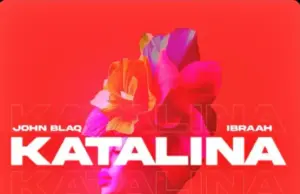 John Blaq ft Ibraah – Katalina John Blaq ft Ibraah – Katalina