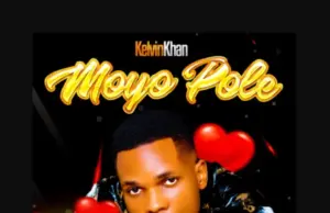 Kelvin Khan – Moyo Pole Kelvin Khan – Moyo Pole