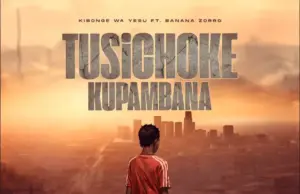 Kibonge wa Yesu ft Banana Zorro – Tusichoke Kupambana Kibonge wa Yesu ft Banana Zorro – Tusichoke Kupambana