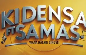 Kidensa Mc ft Samas – Wana Hatari Kidensa Mc ft Samas – Wana Hatari