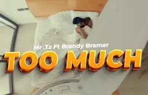 Mr.Tz ft Brandy Bramer – Too Much Mr.Tz ft Brandy Bramer – Too Much
