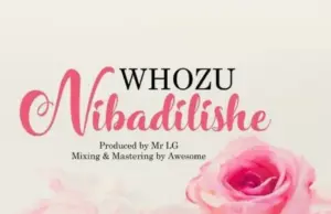 Whozu – Nibadilishe Whozu – Nibadilishe