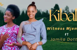 Witness Mjema ft Jamila Dotto – Kibali Witness Mjema ft Jamila Dotto – Kibali
