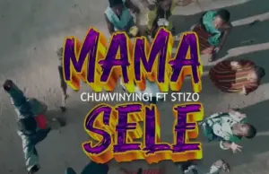 Chumvinyingi ft Stizo – Mama Sele Chumvinyingi ft Stizo – Mama Sele