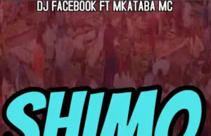 Dj Facebook ft Mkataba Mc – Shimo Dj Facebook ft Mkataba Mc – Shimo