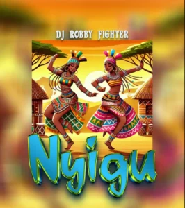 Audio | Dj Robby Fighter – Nyigu | Download Mp3