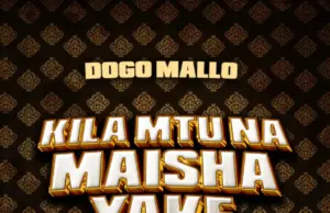 Dogo Mallo – Kila Mtu Na Maisha Yake Dogo Mallo – Kila Mtu Na Maisha Yake