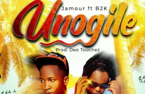 Jamour ft B2K – Unogile Jamour ft B2K – Unogile