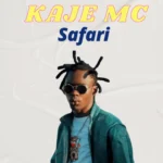Audio | Kaje Mc – Safari | Download Mp3