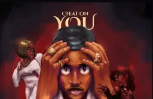 KiDi ft Gyakie – Cheat On You KiDi ft Gyakie – Cheat On You