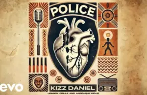 Kizz Daniel ft Angelique Kidjo & Johnny Drille – Police Kizz Daniel ft Angelique Kidjo & Johnny Drille – Police