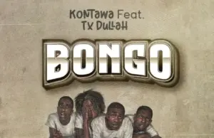 Kontawa ft Tx Dullah – Bongo Kontawa ft Tx Dullah – Bongo
