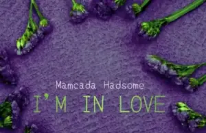 Mamcada Hadsome – I’m in Love Mamcada Hadsome – I’m in Love