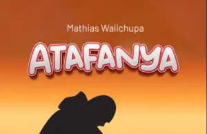 Mathias Walichupa – Atafanya Mathias Walichupa – Atafanya