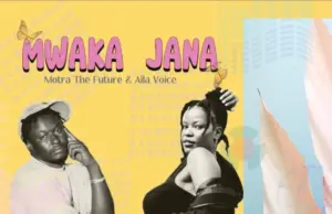 Motra The Future ft Aila Voice – Mwaka Jana